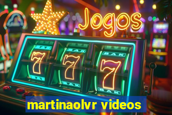 martinaolvr videos